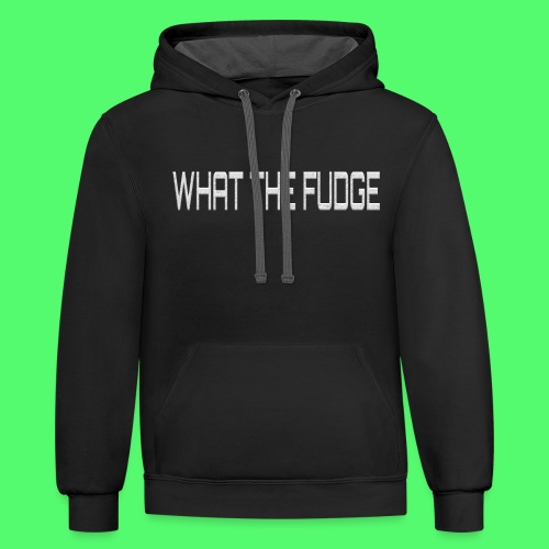What the Fudge Quote Shirt - Unisex Contrast Hoodie