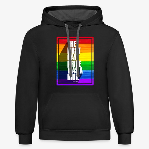 The First Gay Pride Was A Riot - Unisex Contrast Hoodie