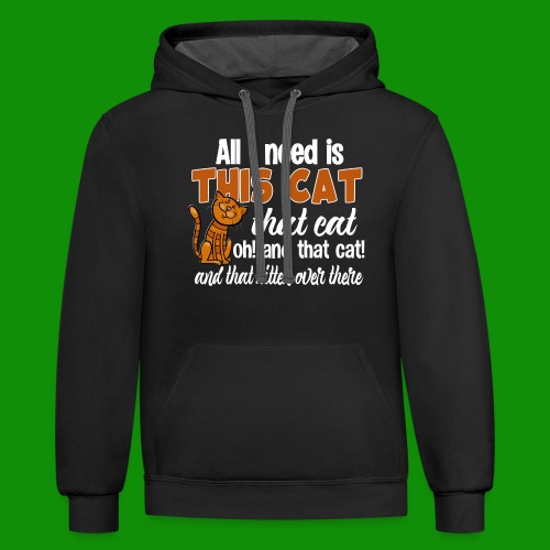 All I Need is This Cat - Unisex Contrast Hoodie