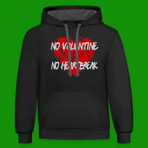 No Valentine, No Heartbreak - Unisex Contrast Hoodie