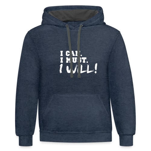 I Can. I Must. I Will! - Unisex Contrast Hoodie