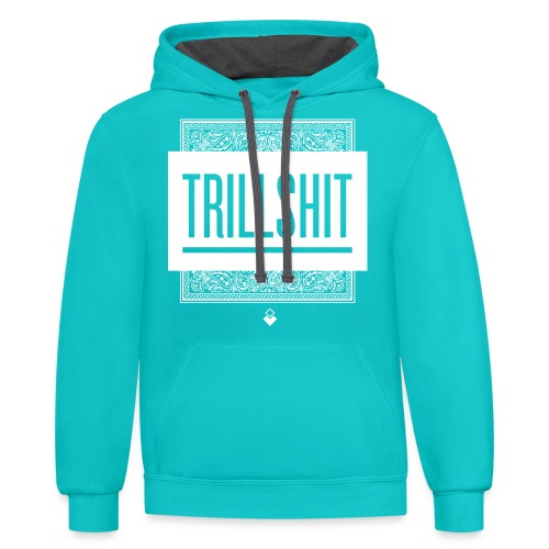 Trill Shit - Unisex Contrast Hoodie