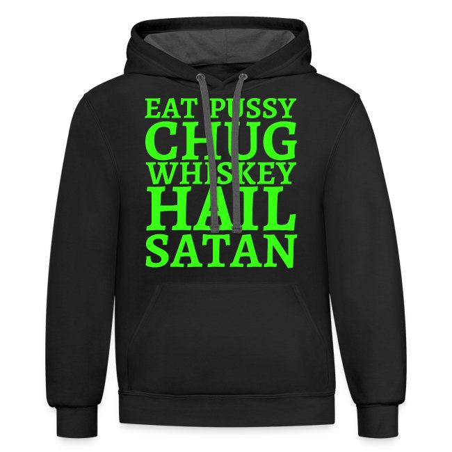 Eat Pussy Chug Whiskey Hail Satan, neon green font
