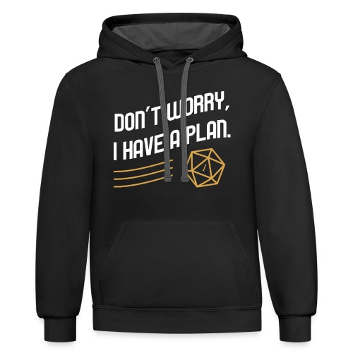 Don't Worry I Have A Plan D20 Dice - Unisex Contrast Hoodie