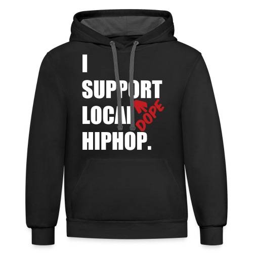 I Support DOPE Local HIPHOP. - Unisex Contrast Hoodie