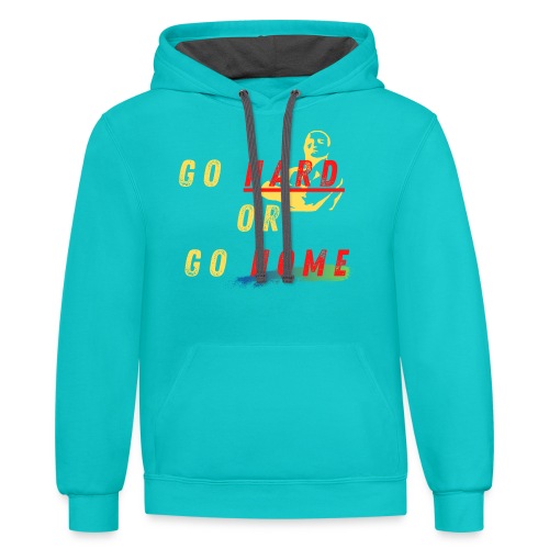 Go Hard Or Go Home | Motivational T-shirt Quote - Unisex Contrast Hoodie