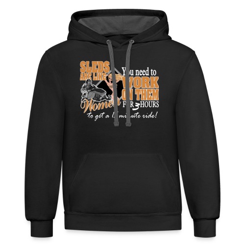 Sleds are like Women - Unisex Contrast Hoodie