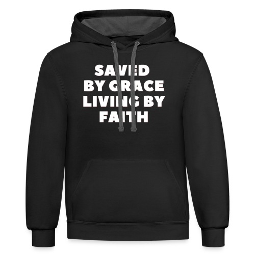 Saved By Grace Living By Faith - Unisex Contrast Hoodie