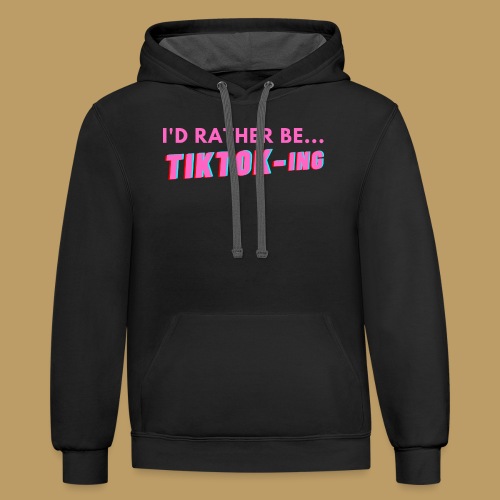I'D RATHER BE... TIKTOK-ING (Pink) - Unisex Contrast Hoodie