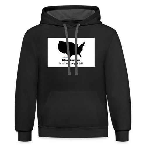Narcissism is all we’ve got - Unisex Contrast Hoodie