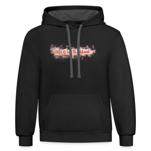 Life is in the blood - Unisex Contrast Hoodie