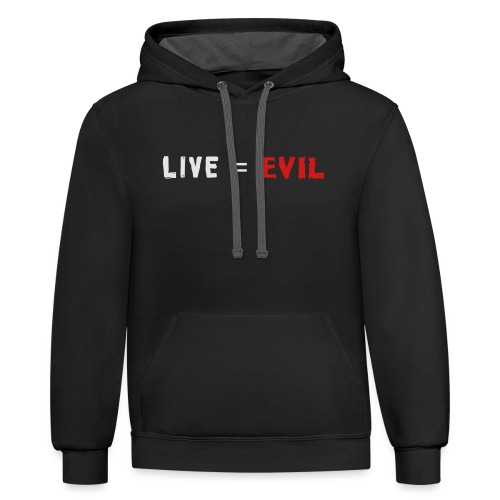 Live = Evil - Unisex Contrast Hoodie