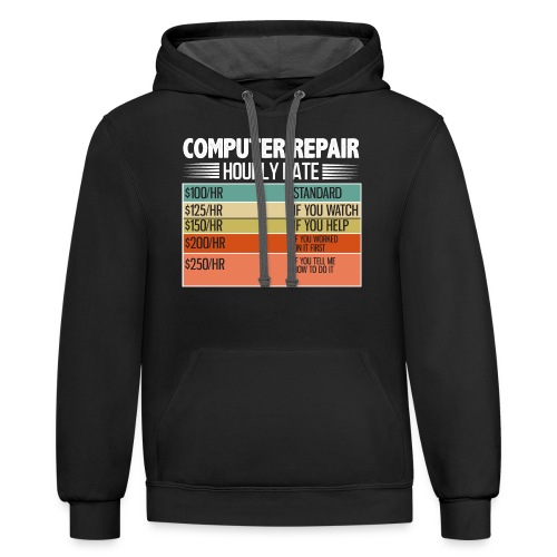 Computer Repair Hourly Rate funny saying quote - Unisex Contrast Hoodie