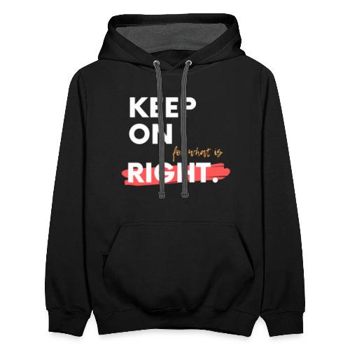 keep On For What Is Right! - Unisex Contrast Hoodie