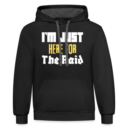 I'm Just Here For The Raid Funny Gaming Lovers, ra - Unisex Contrast Hoodie