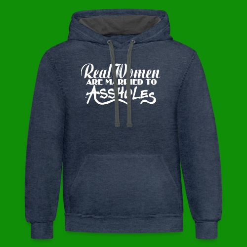 Real Women Marry A$$holes - Unisex Contrast Hoodie