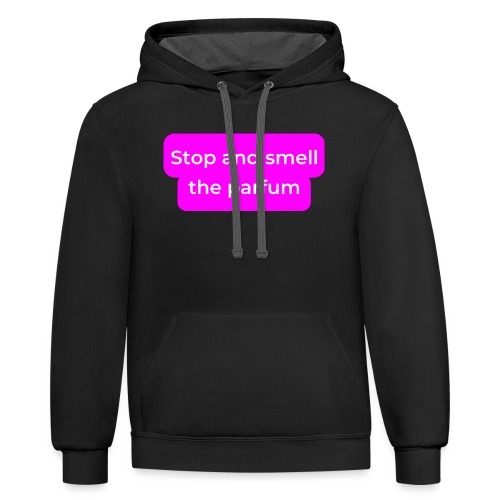 Stop and smell the parfum - Unisex Contrast Hoodie