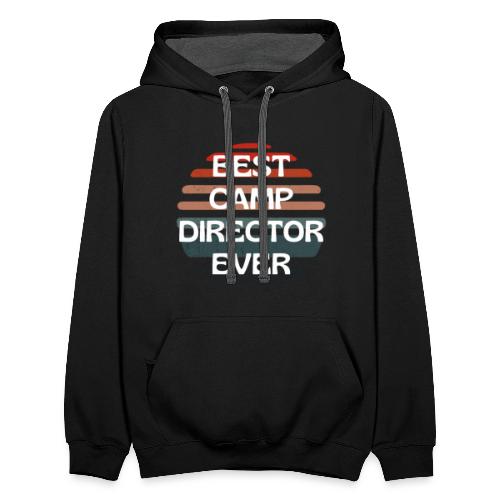 Best Camp Director Ever Funny Camping Gifts Tee - Unisex Contrast Hoodie