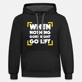 When Nothing Goes Right Go Lift - Contrast Hoodie Unisex