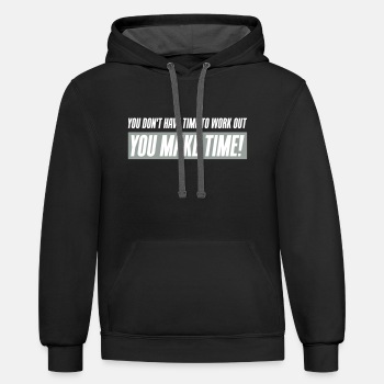You don't have time to work out - You Make time - Contrast Hoodie Unisex