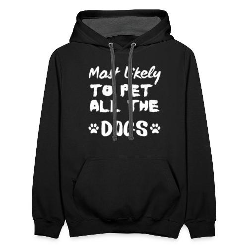 Most Likely To Pet All The Dogs Funny Dog Lovers - Unisex Contrast Hoodie
