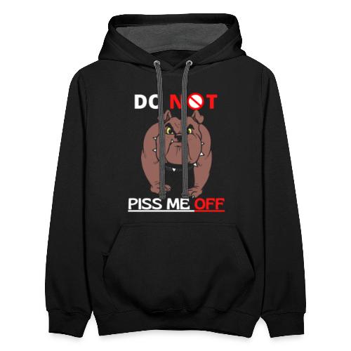Funny Do Not Piss Me Off Angry Bulldog Lovers - Unisex Contrast Hoodie