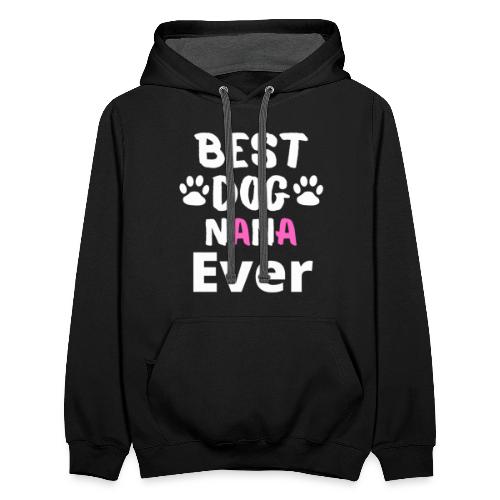 Best Dog Nana Ever Best Tee For Grandma Love - Unisex Contrast Hoodie