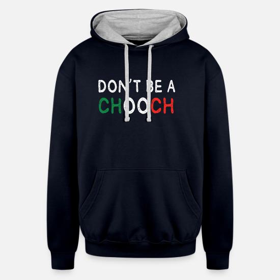 Dont Be A Chooch' Unisex Two-Tone Hoodie | Spreadshirt