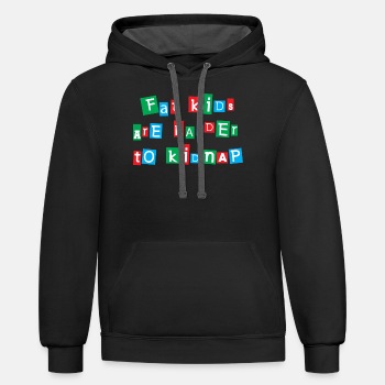 Fat kids are harder to kidnap - Contrast Hoodie Unisex