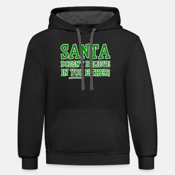Santa doesn't believe in you either! - Contrast Hoodie Unisex