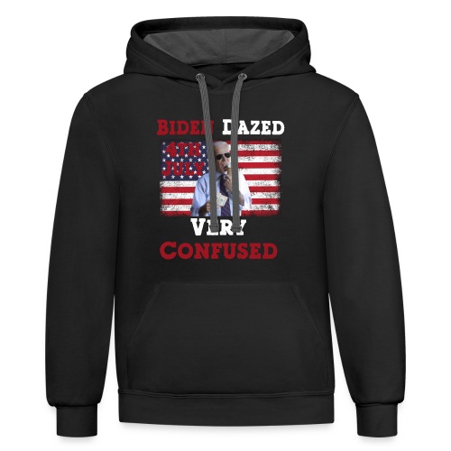 4th July Biden Dazed Very Confused Funny politic - Unisex Contrast Hoodie