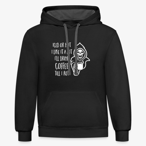 I'll Drink Coffee Till I Rot - Unisex Contrast Hoodie