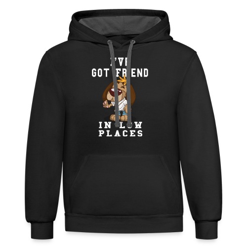 Funny I've Got Friend in Low Places For Dog Lovers - Unisex Contrast Hoodie