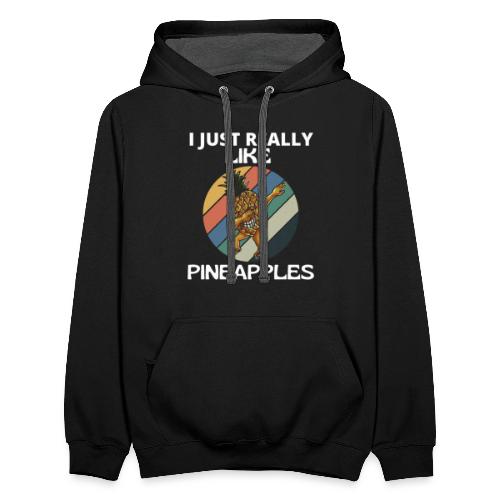 I Just Really Like Pineapples Funny Cute Pineapple - Unisex Contrast Hoodie