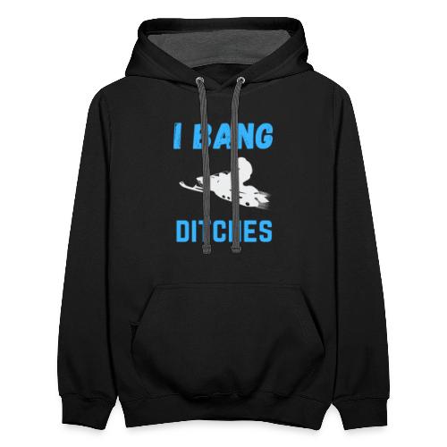 I Bang Ditches Funny Ski Snomobiling - Unisex Contrast Hoodie