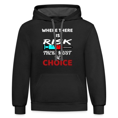 Where There Is Risk There Must Be Choice Vaccine - Unisex Contrast Hoodie