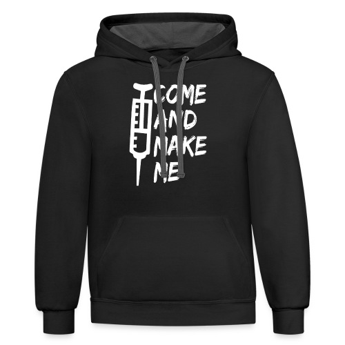 Funny Anti Vaccine Mandate Come And Make Me No For - Unisex Contrast Hoodie