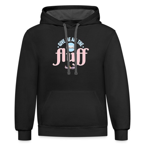 Give Me All The Fluff - Unisex Contrast Hoodie