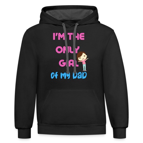 I'm The Girl Of My dad | Girl Shirt Gift - Unisex Contrast Hoodie