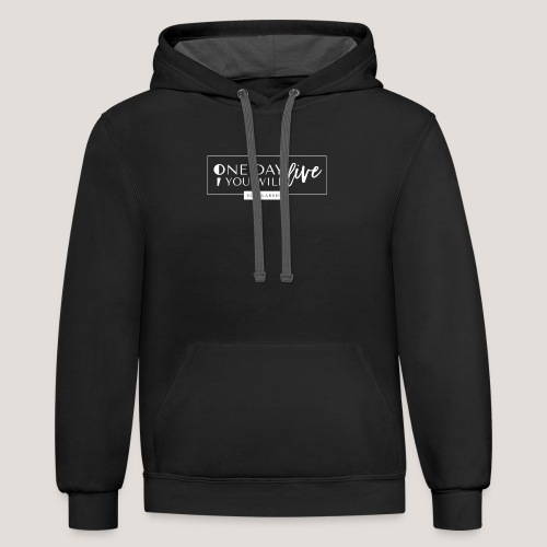 ; One Day You Will Live - Unisex Contrast Hoodie
