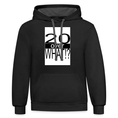 20 over WHAT Poster B W - Unisex Contrast Hoodie