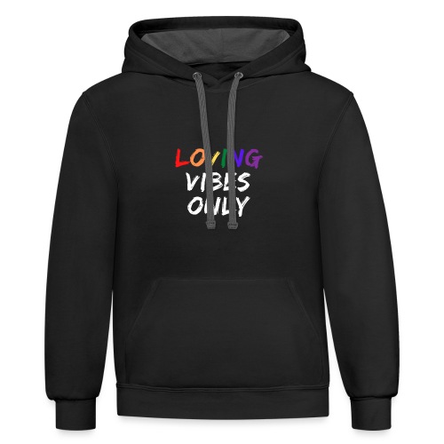 Loving Vibes Only - Unisex Contrast Hoodie