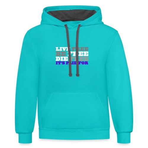 LiveFree BeFree DieFree | It's Paid For - Unisex Contrast Hoodie
