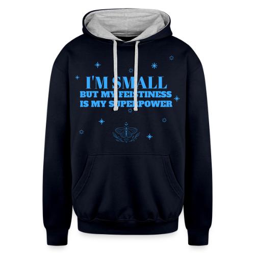 I'm Small But Feistiness Is My Superpower. - Unisex Contrast Hoodie