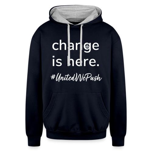 Change. Is. Here. - Unisex Contrast Hoodie