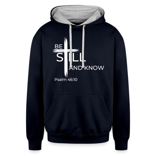 Be still and know that I AM GOD - Psalm 46:10 - Unisex Contrast Hoodie