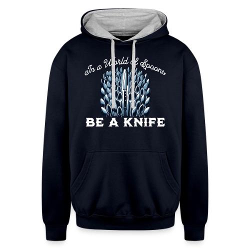 In a World of Spoons Be a Knife - Unisex Contrast Hoodie