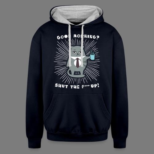 Good morning - funny saying for morning sleepshirt - Unisex Contrast Hoodie