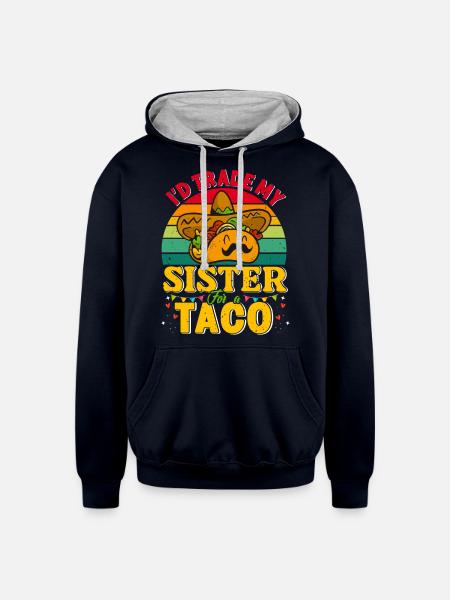 I´d trade my Sister for a Taco Mexican Taccos - Unisex Contrast Hoodie - navy/heather gray