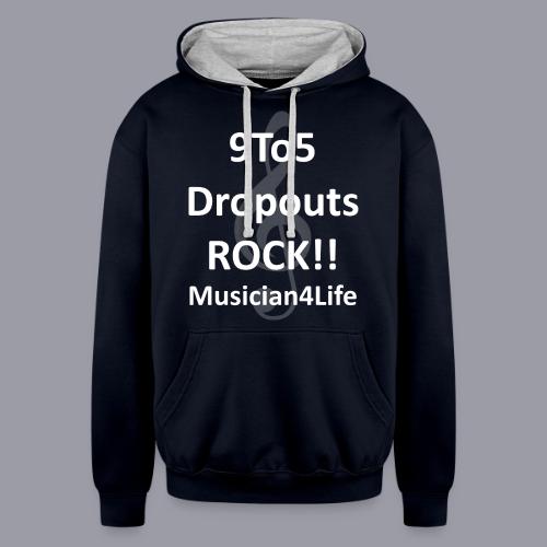 9 to 5 DROPOUTS ROCK!! MUSICIAN 4 LIFE - #1 - Unisex Contrast Hoodie